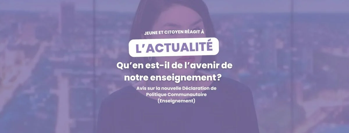 Avis sur la nouvelle Déclaration de Politique Communautaire (Enseignement) 3 Nouveau visuel article 18092024 3