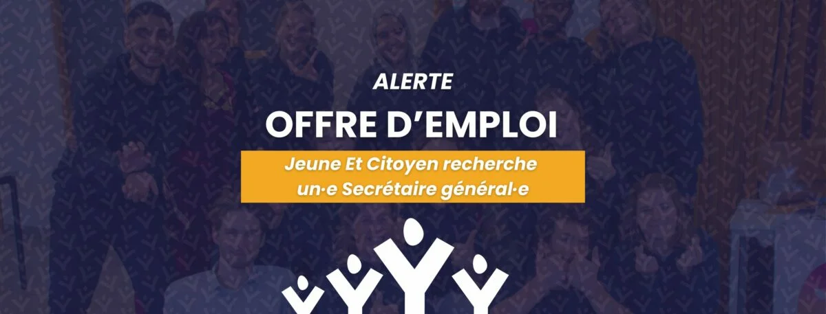 Offre d'emploi - Jeune Et Citoyen recherche un·e Secrétaire général·e