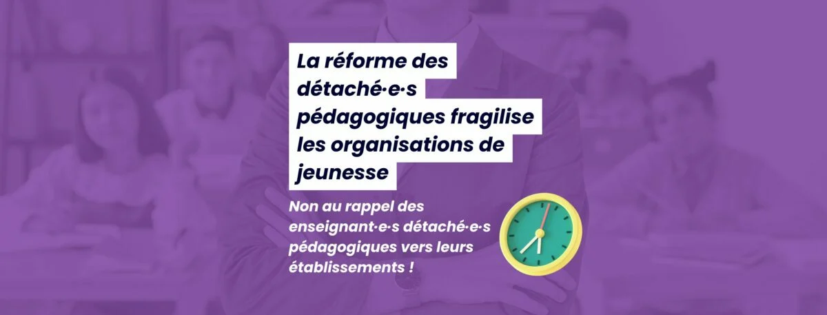 La réforme des détaché·e·s pédagogiques fragilise les organisations de jeunesse