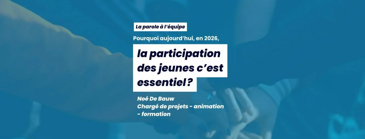 Pourquoi aujourd’hui en 2026, la participation des jeunes c’est essentiel ? 